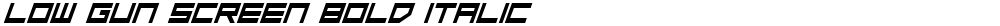 Low Gun Screen Bold Italic