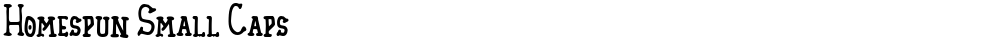Homespun Small Caps
