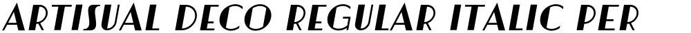 Artisual Deco Regular Italic PERSONAL USE ONLY PERSONAL USE ONLY