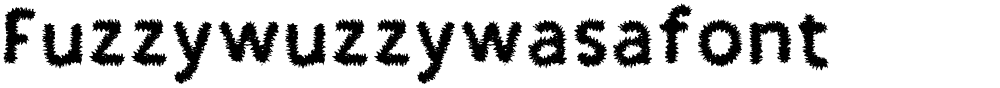 Fuzzywuzzywasafont