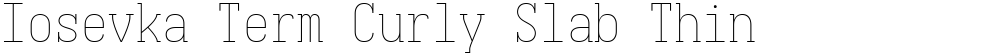 Iosevka Term Curly Slab Thin