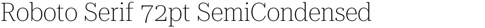 Roboto Serif 72pt SemiCondensed Thin