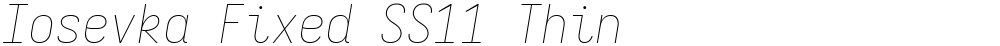 Iosevka Fixed SS11 Thin