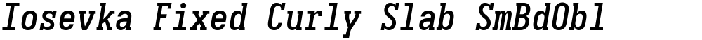 Iosevka Fixed Curly Slab SmBdObl