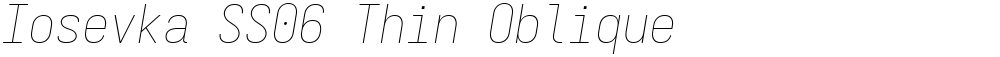 Iosevka SS06 Thin Oblique