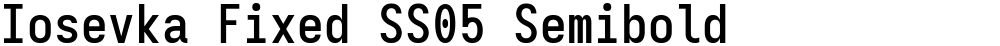 Iosevka Fixed SS05 Semibold