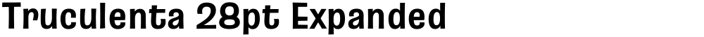 Truculenta 28pt Expanded