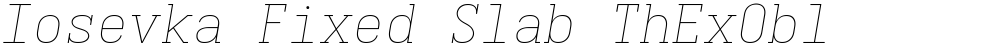 Iosevka Fixed Slab ThExObl