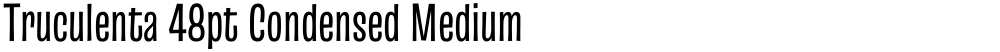 Truculenta 48pt Condensed Medium