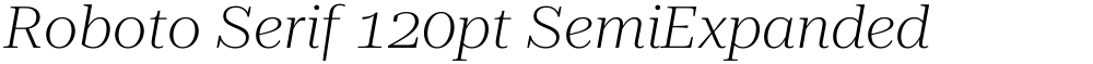 Roboto Serif 120pt SemiExpanded ExtraLight