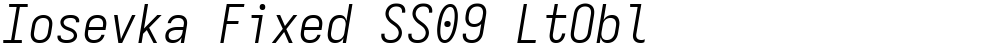 Iosevka Fixed SS09 LtObl