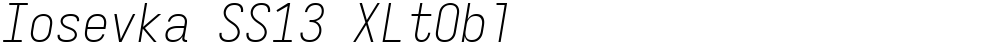 Iosevka SS13 XLtObl