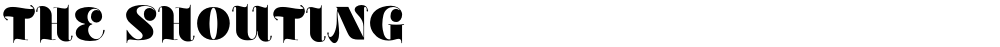THE SHOUTING