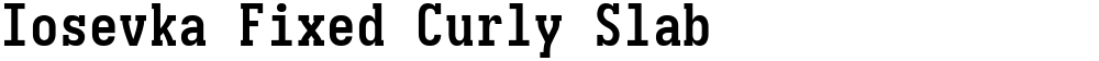 Iosevka Fixed Curly Slab