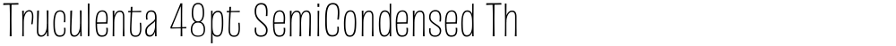 Truculenta 48pt SemiCondensed Thin