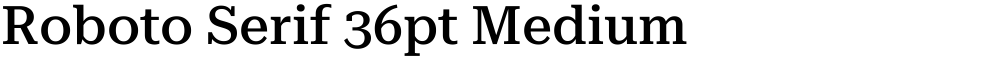 Roboto Serif 36pt Medium