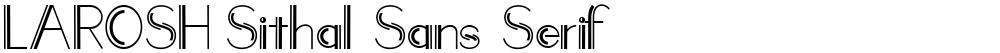 LAROSH Sithal Sans Serif