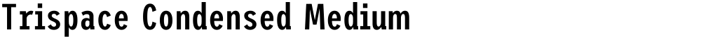 Trispace Condensed Medium