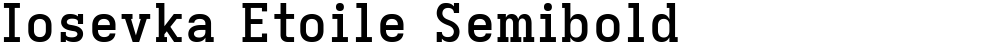 Iosevka Etoile Semibold