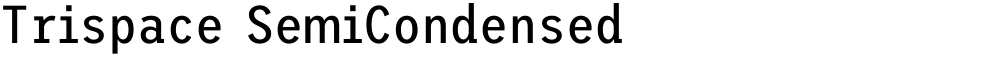 Trispace SemiCondensed