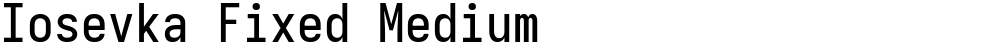 Iosevka Fixed Medium