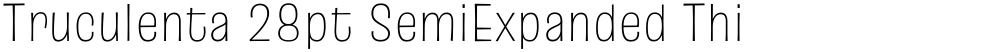 Truculenta 28pt SemiExpanded Thin