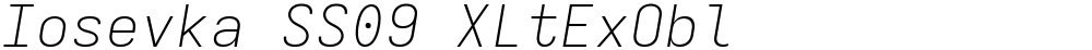 Iosevka SS09 XLtExObl