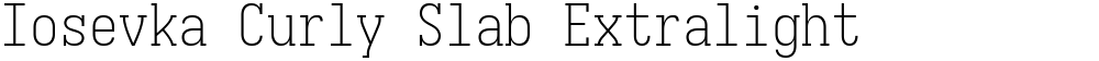 Iosevka Curly Slab Extralight