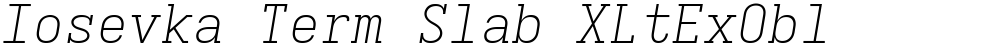 Iosevka Term Slab XLtExObl
