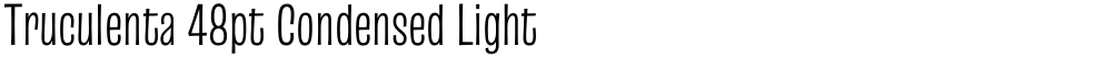 Truculenta 48pt Condensed Light