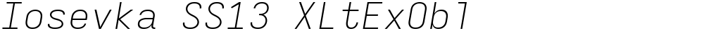 Iosevka SS13 XLtExObl