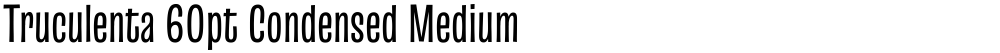 Truculenta 60pt Condensed Medium