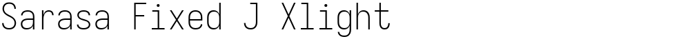 Sarasa Fixed J Xlight