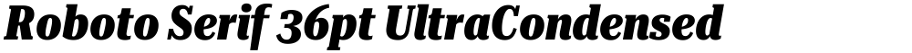 Roboto Serif 36pt UltraCondensed ExtraBold