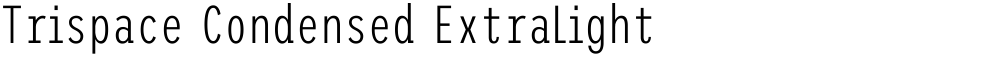 Trispace Condensed ExtraLight