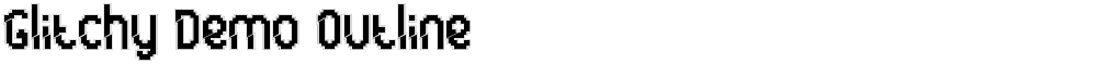 Glitchy Demo Outline
