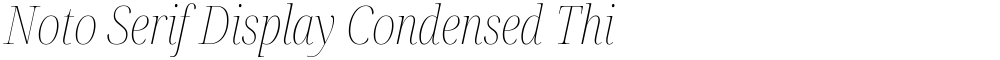 Noto Serif Display Condensed Thin