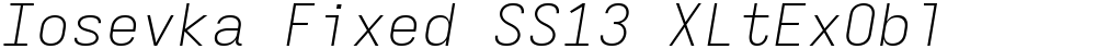 Iosevka Fixed SS13 XLtExObl