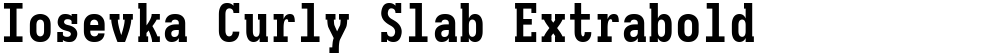 Iosevka Curly Slab Extrabold