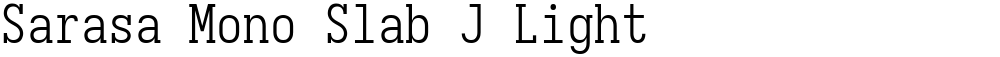 Sarasa Mono Slab J Light
