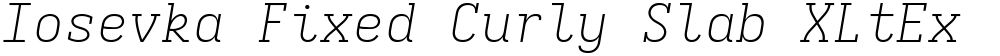 Iosevka Fixed Curly Slab XLtEx