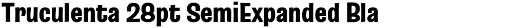 Truculenta 28pt SemiExpanded Black