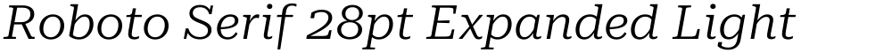 Roboto Serif 28pt Expanded Light