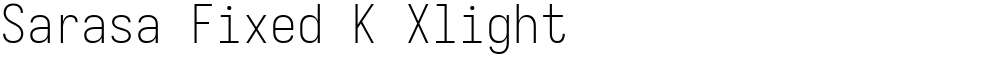 Sarasa Fixed K Xlight