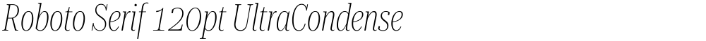 Roboto Serif 120pt UltraCondensed Thin