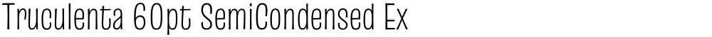 Truculenta 60pt SemiCondensed ExtraLight