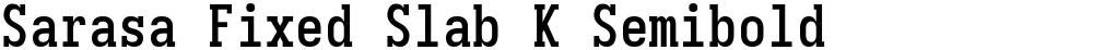 Sarasa Fixed Slab K Semibold