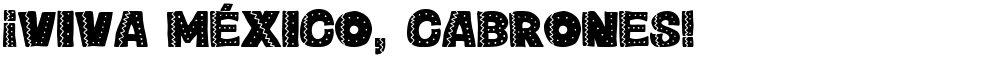 ¡Viva México, cabrones!