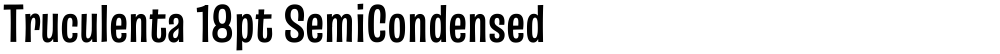 Truculenta 18pt SemiCondensed