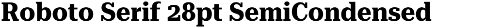 Roboto Serif 28pt SemiCondensed